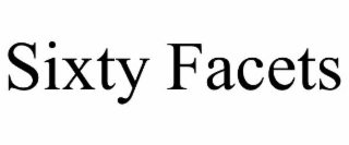 sixty facets
