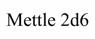 mettle 2d6