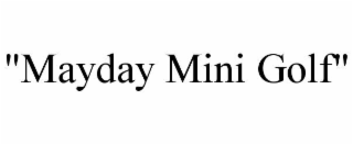 "mayday mini golf"