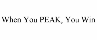 when you peak, you win