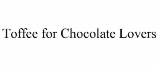 toffee for chocolate lovers