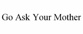 go ask your mother