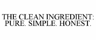 the clean ingredient: pure. simple. honest.