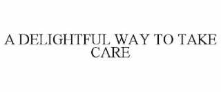 a delightful way to take care