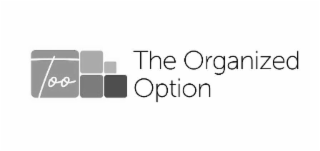 too the organized option