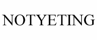 notyeting