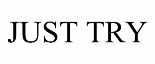 just try