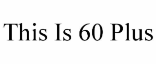 this is 60 plus