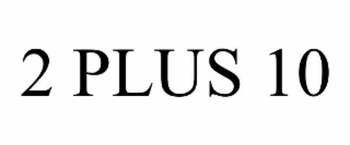 2 plus 10