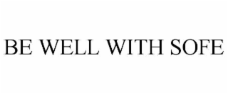 be well with sofe