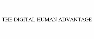 the digital human advantage