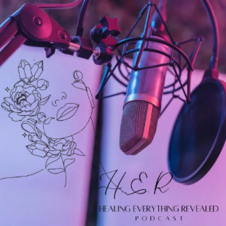 her healing everything revealed podcast