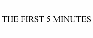 the first 5 minutes