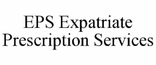 eps expatriate prescription services
