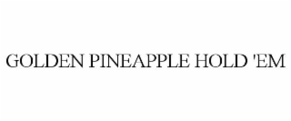 golden pineapple hold 'em