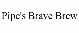pipe's brave brew