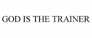 god is the trainer