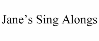 jane’s sing alongs