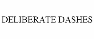 deliberate dashes