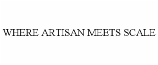 where artisan meets scale