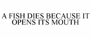 a fish dies because it opens its mouth