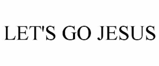 let's go jesus