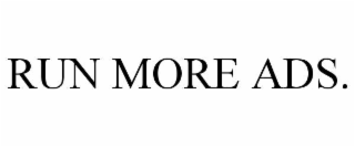 run more ads.