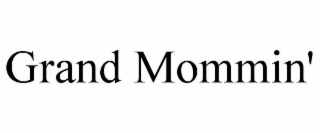 grand mommin'