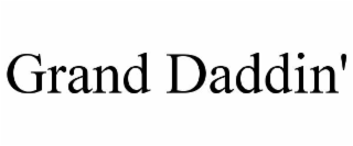 grand daddin'