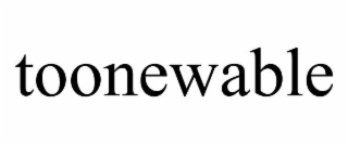 toonewable