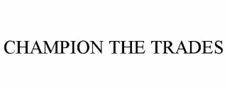 champion the trades