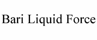 bari liquid force