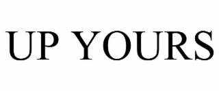 up yours