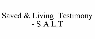 saved & living  testimony - s.a.l.t