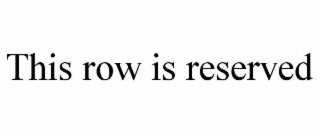 this row is reserved
