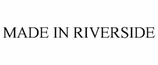 made in riverside