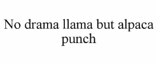 no drama llama but alpaca punch