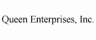 queen enterprises, inc.
