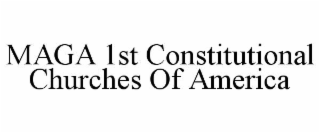 maga 1st constitutional churches of america