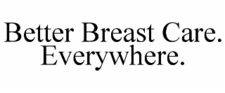 better breast care. everywhere.