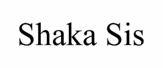 shaka sis