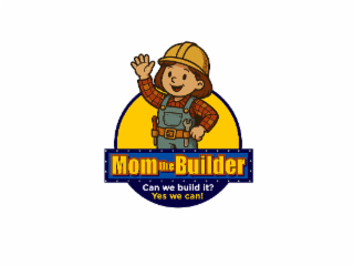 mom the builder can we build it? yes we can!