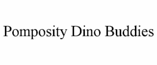 pomposity dino buddies