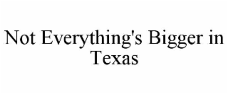 not everything's bigger in texas
