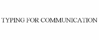 typing for communication