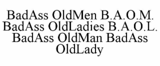 badass oldmen b.a.o.m. badass oldladies b.a.o.l. badass oldman badass oldlady