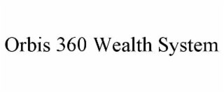 orbis 360 wealth system