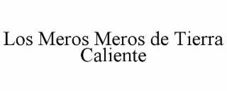 los meros meros de tierra caliente