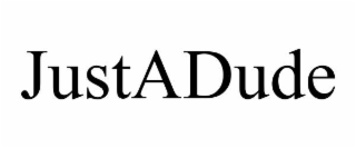 justadude