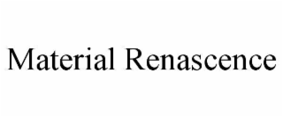 material renascence